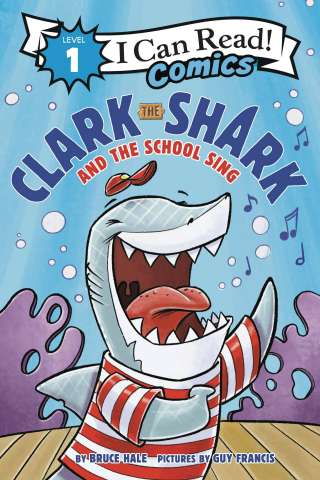 I Can Read! Comics Level 1: Clark the Shark and the School Sing