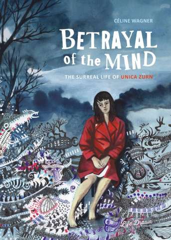 Betrayal of the Mind: The Surreal Life of Unica Zürn