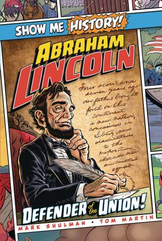 Show Me History! Abraham Lincoln: Defender of the Union!