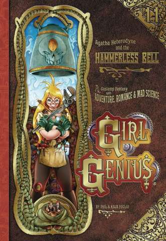 Girl Genius Vol. 11: Aga Heterodyne and the Hammerless Bell