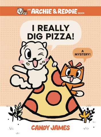 Archie & Reddie Vol. 1: I Really Dig Pizza! A Mystery!