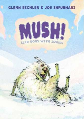 Mush!: Sled Dogs With Issues