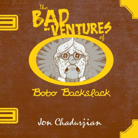 The Bad Ventures: Bobo Backslack