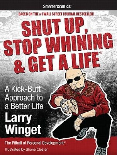 Shut Up, Stop Whining & Get A Life