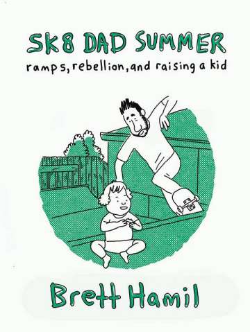 Sk8 Dad Summer: Ramps, Rebellion, and Raising a Kid