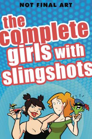 The Complete Girls With Slingshots