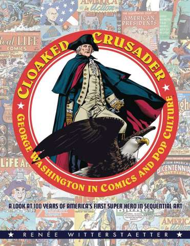 Cloaked Crusade:r George Washington in Comics and Pop Culture