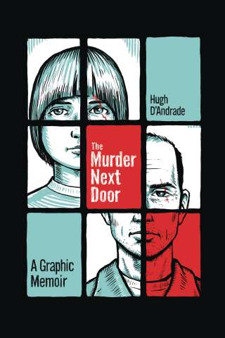 The Murder Next Door: A Graphic Memoir