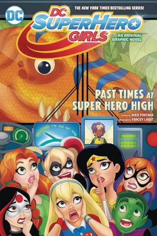 DC Super Hero Girls Vol. 4: Past Times at Super Hero High