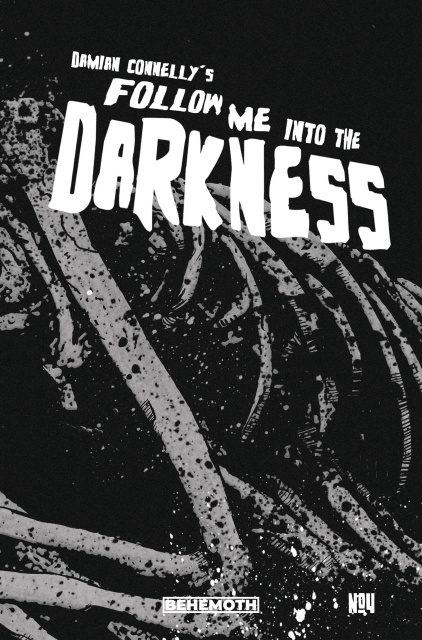Follow Me Into the Darkness #4 (Connelly Wraparound Cover)