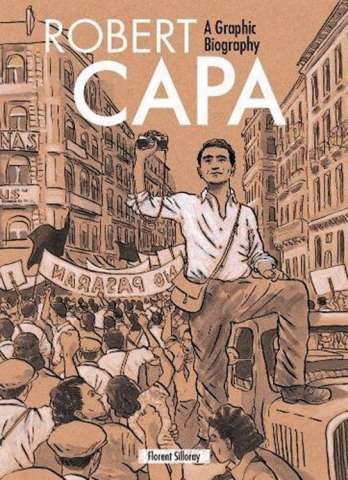Robert Capa: A Graphic Biography