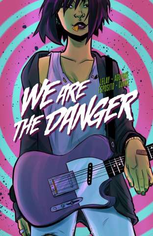We Are the Danger Vol. 1