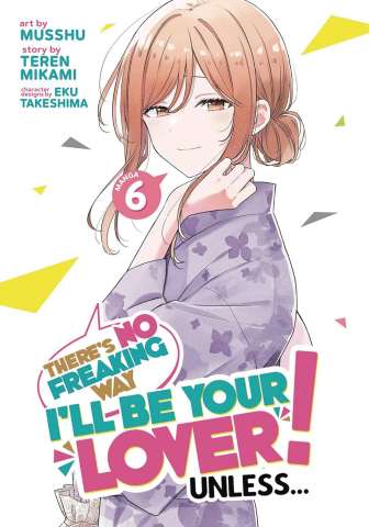 There's No Freaking Way I'll be Your Lover! Unless... Vol. 6