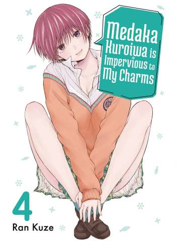Medaka Kuroiwa is Impervious to My Charms Vol. 4