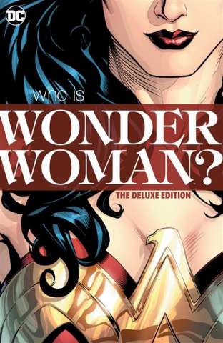 Wonder Woman: Who Is Wonder Woman? (The Deluxe Edition)