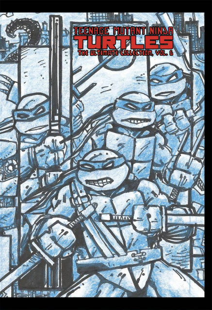Teenage Mutant Ninja Turtles: The Ultimate Collection Vol. 6