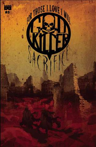 Godkiller: For Those I Love I Will Sacrifice #3 (Muckracker Cover)