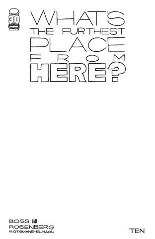 What's the Furthest Place From Here? #10 (Blank Sketch Cover)
