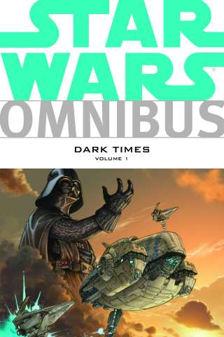 Star Wars Omnibus: Dark Times Vol. 1