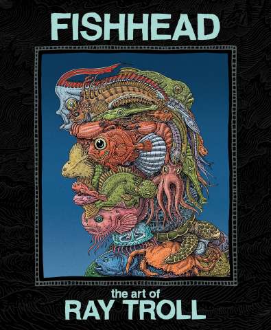 Fishhead: The Art of Ray Troll