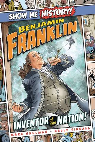 Show Me History! Benjamin Franklin