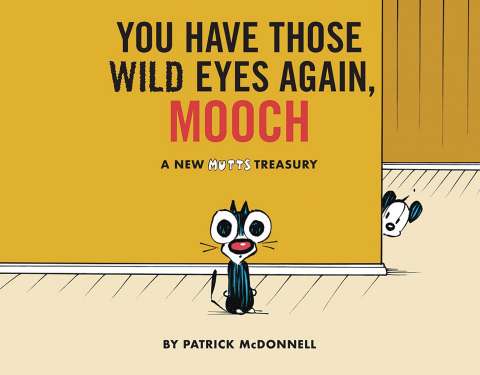 Mutt's Treasury: You Have Those Wild Eyes Again, Mooch
