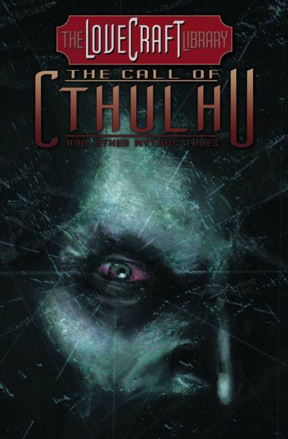The Lovecraft Library Vol. 2: The Call of Cthulhu & Other Tales