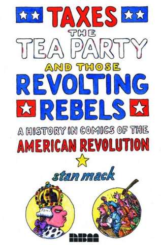 Taxes, The Tea Party & Those Revolting Rebels