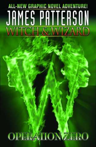 James Patterson's Witch & Wizard Vol. 2: Operation Zero