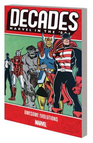 Decades: Marvel in the '80s: Awesome Evolutions