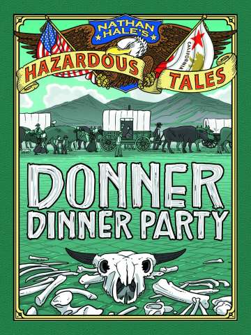 Nathan Hale's Hazardous Tales Vol. 3: Donner Dinner Party