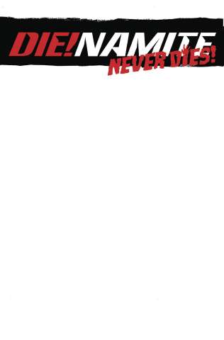 DIE!namite Never Dies! #1 (Blank Authentix Cover)