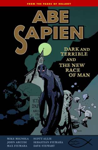 Abe Sapien Vol. 3: Dark and Terrible and The New Race of Man