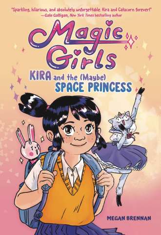 Magic Girls Vol. 1: Kira and the (Maybe) Space Princess