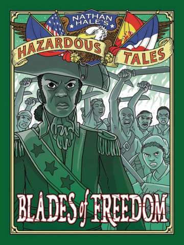 Nathan Hale's Hazardous Tales: Blades of Freedom