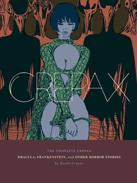 The Complete Crepax Vol. 1: Dracula, Frankenstein and Other Horror Stories