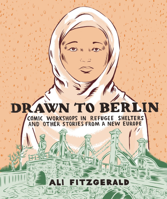 Drawn to Berlin: Comic Workships in Refugee Shelters and Other Stories from a New Europe