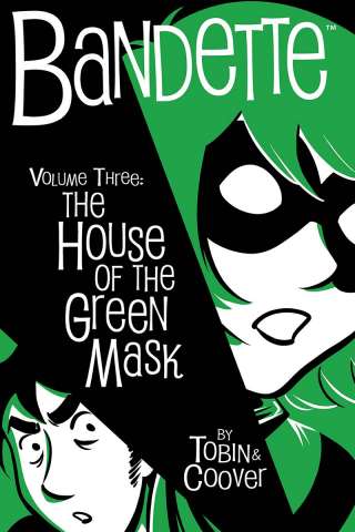 Bandette Vol. 3:  The House of the Green Mask