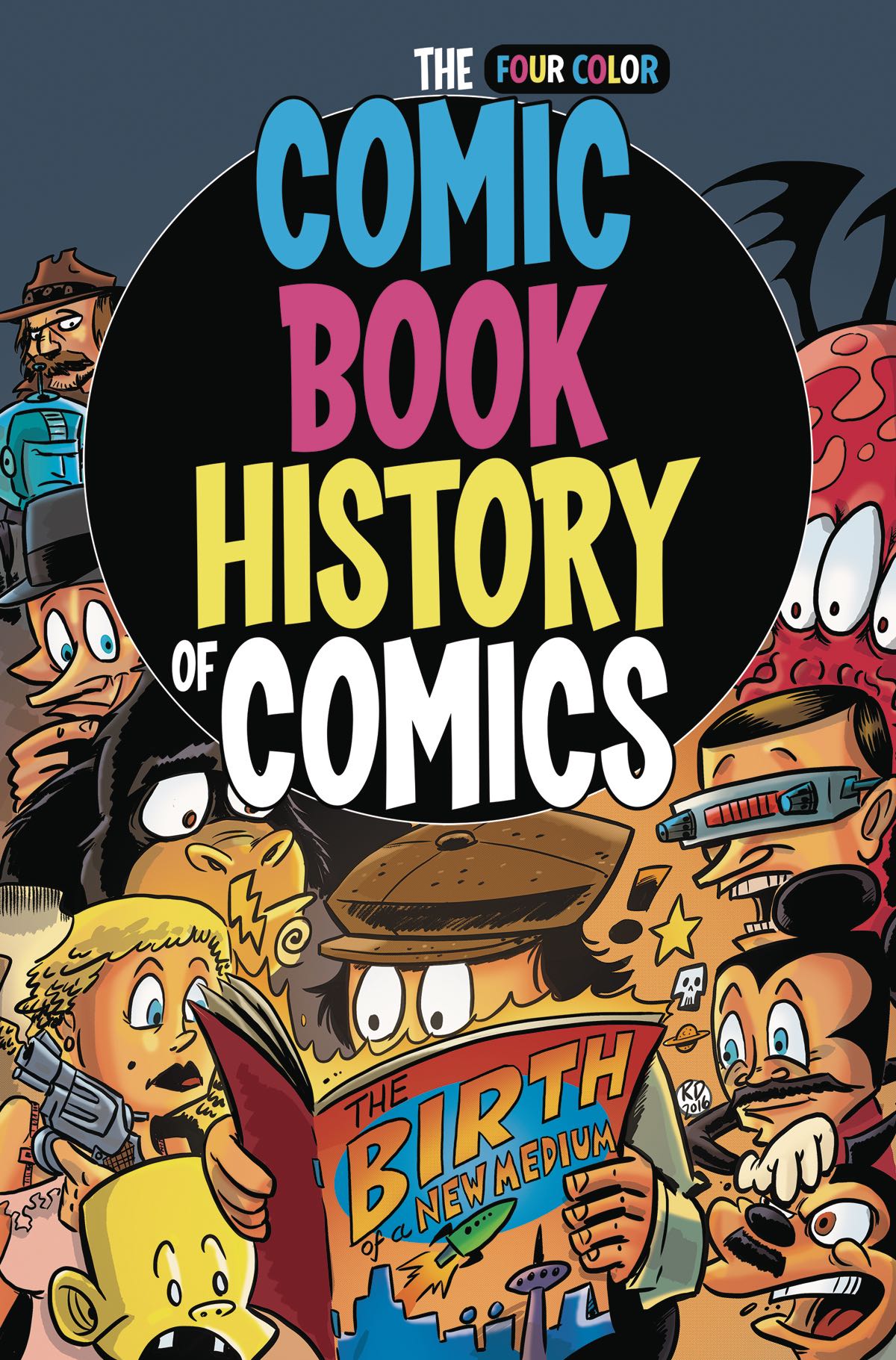 A Comic Book History Of Comics The Birth Of A Medium Fresh Comics